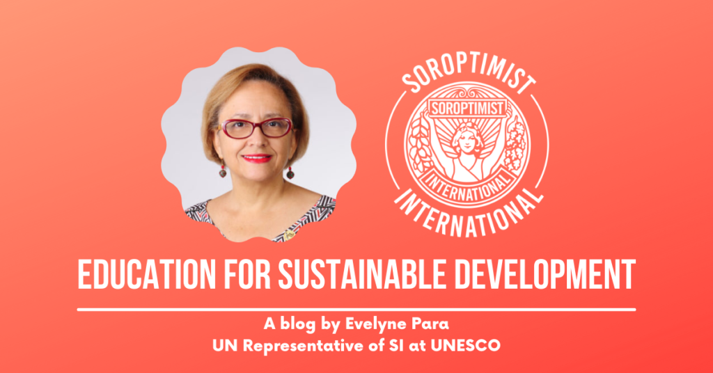 Red background, centre left is an image of the author. centre right is the soroptimist international logo. beneath, text reads: EDUCATION FOR SUSTAINABLE DEVELOPMENT a blog by Evelyne Para, UN Representative of SI at UNESCO