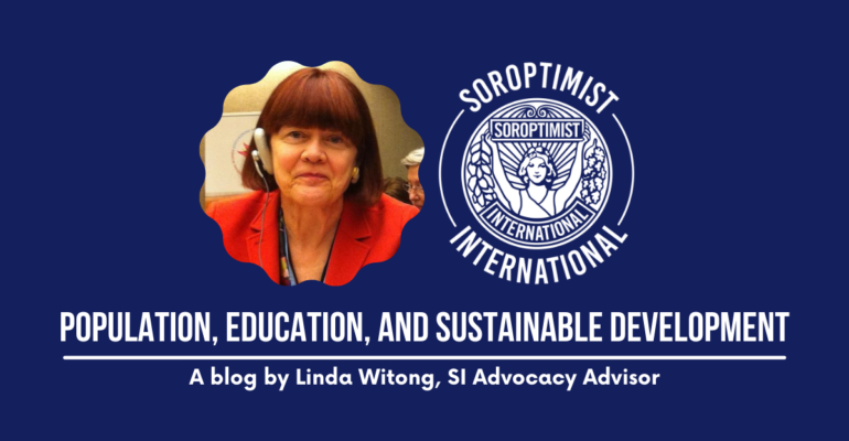 Blue background, photo frame image of author smiling at camera is positioned centre left. Centre right is the Soroptimist International Logo. White text beneath reads Population, Education and Sustainable Development. A blog by Linda Witong, SI Advocacy Advisor.