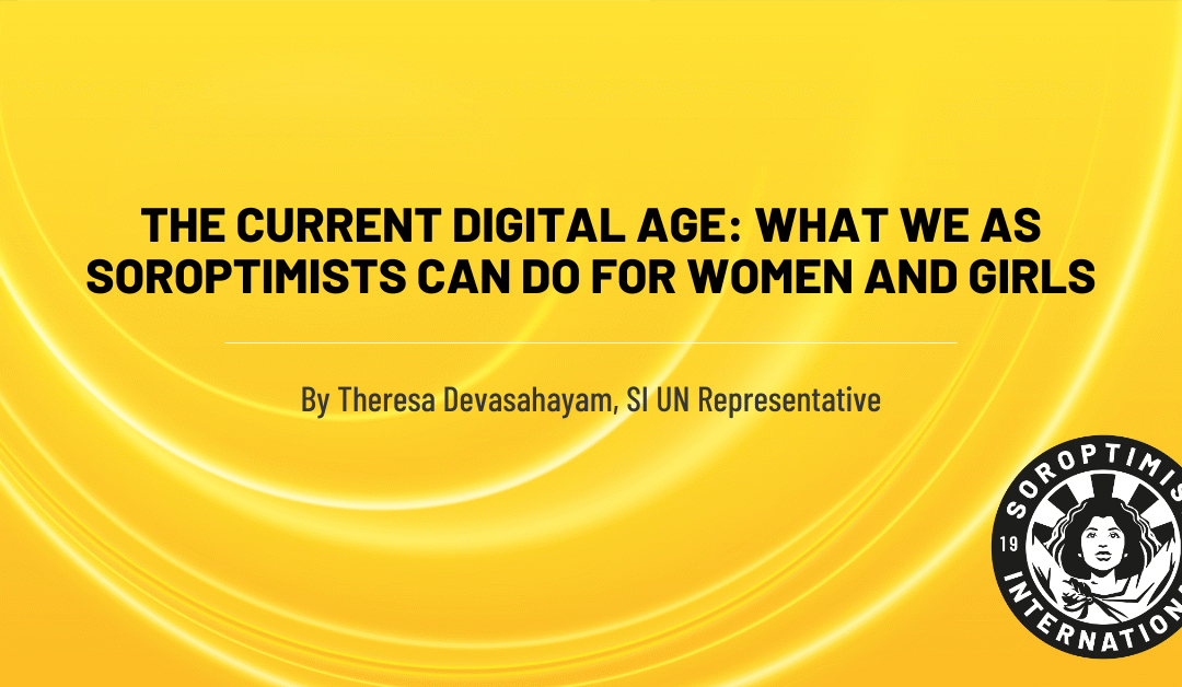 The Current Digital Age: What we as Soroptimists can do for Women and Girls