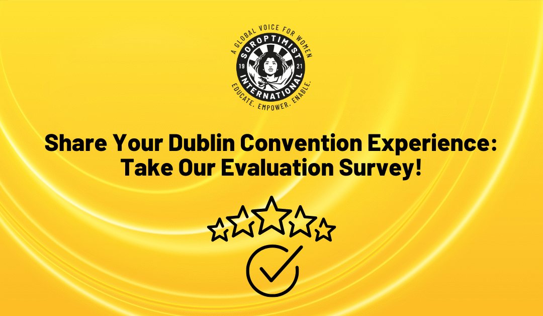 Share Your Dublin Convention Experience: Take Our Evaluation Survey!